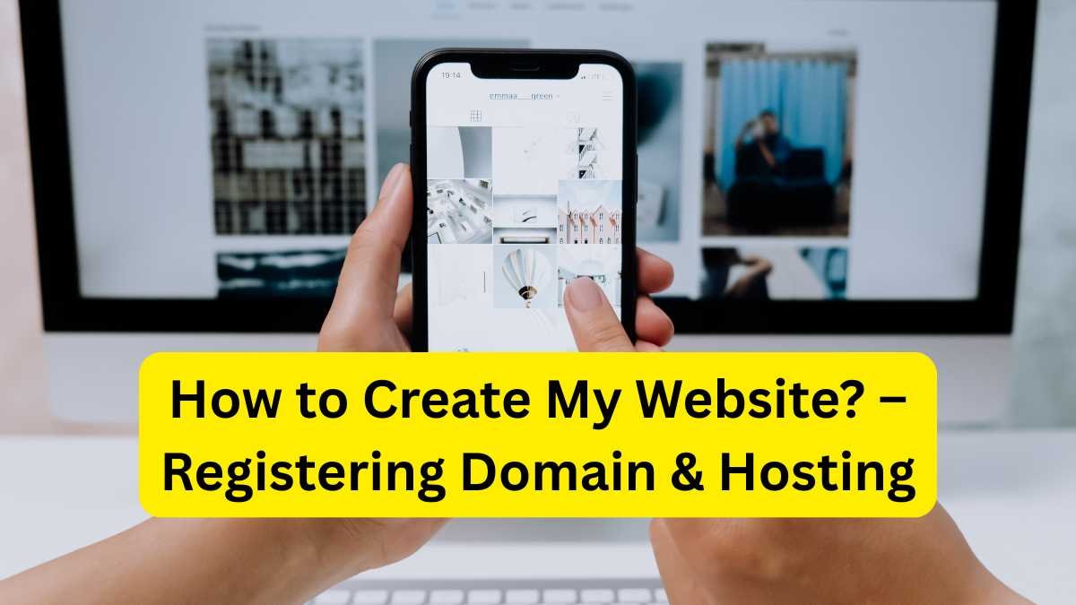How to Create My Website? – Registering Domain & Hosting